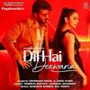 Dil Hai Deewana - Darshan Raval